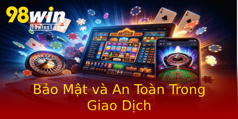 Bảo Mật và An Toàn Trong Giao Dịch Bảo Mật và An Toàn Trong Giao Dịch