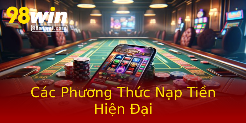 Các Phương Thức Nạp Tiền Hiện Đại Các Phương Thức Nạp Tiền Hiện Đại