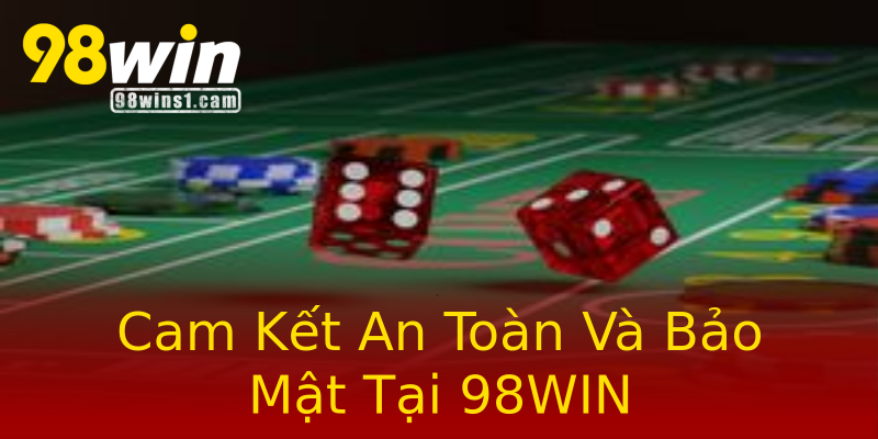 Cam Kết An Toàn Và Bảo Mật Tại 98WIN Cam Kết An Toàn Và Bảo Mật Tại 98WIN