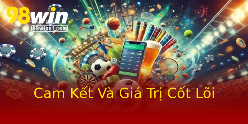 Cam Kết Và Giá Trị Cốt Lõi Cam Kết Và Giá Trị Cốt Lõi