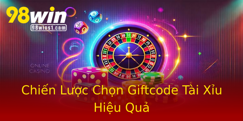 Chiến Lược Chọn Giftcode Tài Xỉu Hiệu Quả Chiến Lược Chọn Giftcode Tài Xỉu Hiệu Quả