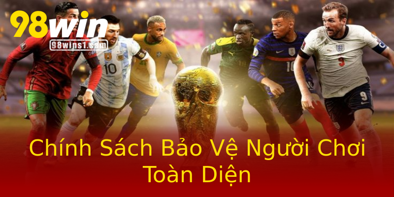 Chính Sách Bảo Vệ Người Chơi Toàn Diện Chính Sách Bảo Vệ Người Chơi Toàn Diện