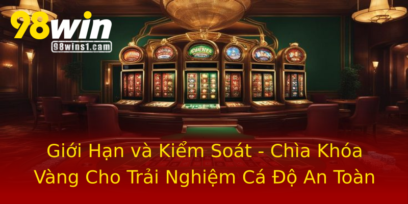 Giới Hạn và Kiểm Soát - Chìa Khóa Vàng Cho Trải Nghiệm Cá Độ An Toàn Giới Hạn và Kiểm Soát - Chìa Khóa Vàng Cho Trải Nghiệm Cá Độ An Toàn