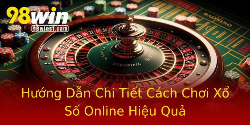 Hướng Dẫn Chi Tiết Cách Chơi Xổ Số Online Hiệu Quả Hướng Dẫn Chi Tiết Cách Chơi Xổ Số Online Hiệu Quả