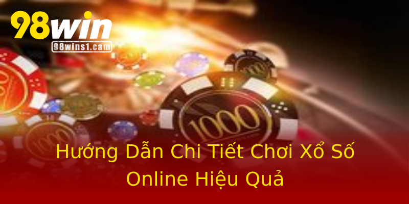 Hướng Dẫn Chi Tiết Chơi Xổ Số Online Hiệu Quả Hướng Dẫn Chi Tiết Chơi Xổ Số Online Hiệu Quả