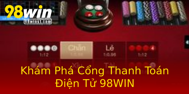 Khám Phá Cổng Thanh Toán Điện Tử 98WIN Khám Phá Cổng Thanh Toán Điện Tử 98WIN
