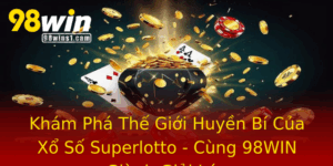 Kham Pha The Gioi Huyen Bi Cua Xo So Superlotto Cung 98Win Gianh Giai Lon