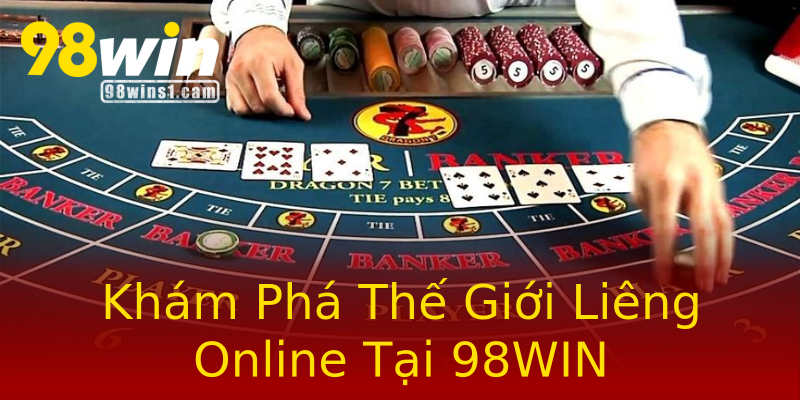 Khám Phá Thế Giới Liêng Online Tại 98WIN Khám Phá Thế Giới Liêng Online Tại 98WIN
