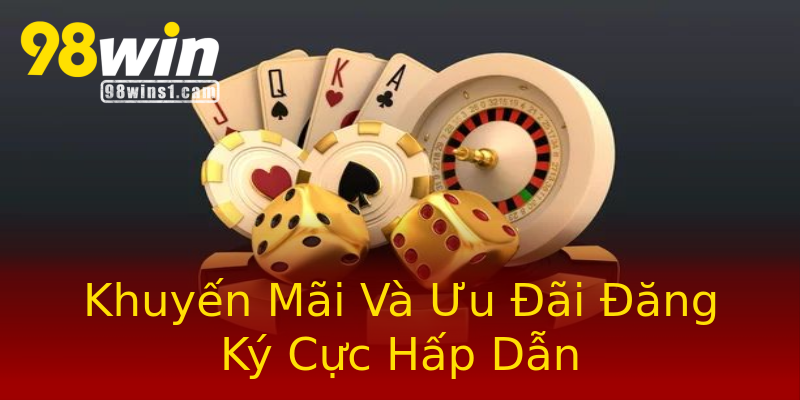 Khuyến Mãi Và Ưu Đãi Đăng Ký Cực Hấp Dẫn Khuyến Mãi Và Ưu Đãi Đăng Ký Cực Hấp Dẫn