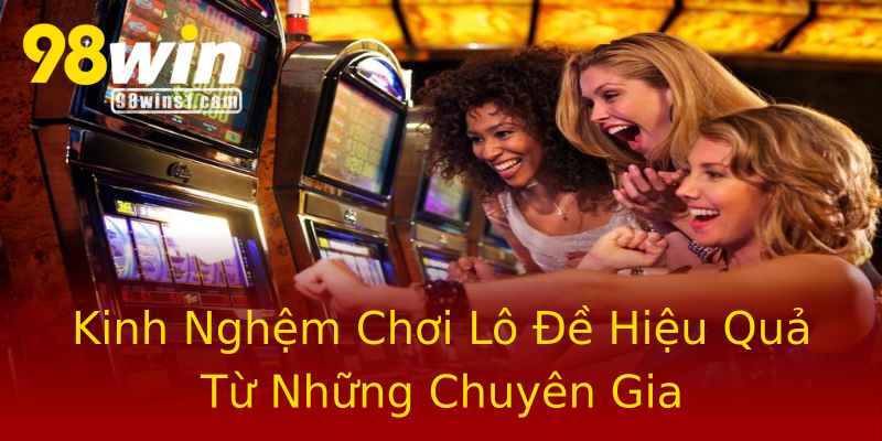 Kinh Nghệm Chơi Lô Đề Hiệu Quả Từ Những Chuyên Gia Kinh Nghệm Chơi Lô Đề Hiệu Quả Từ Những Chuyên Gia