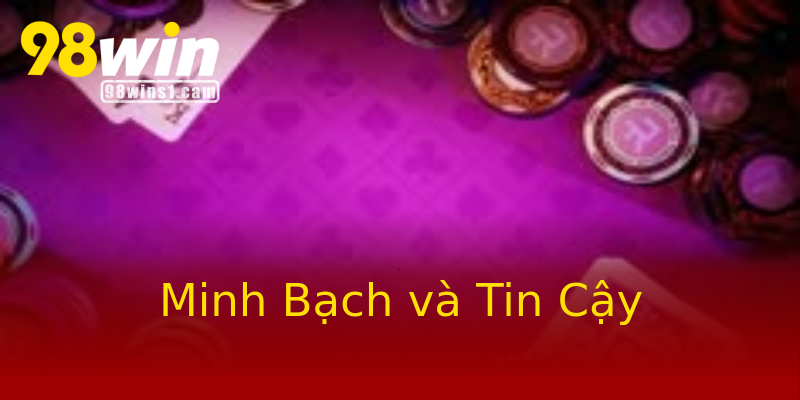 Minh Bạch và Tin Cậy Minh Bạch và Tin Cậy