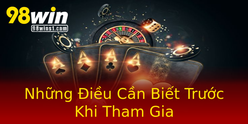 Những Điều Cần Biết Trước Khi Tham Gia Những Điều Cần Biết Trước Khi Tham Gia
