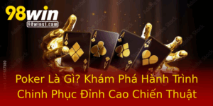 Poker La Gi Kham Pha Hanh Trinh Chinh Phuc Inh Cao Chien Thuat
