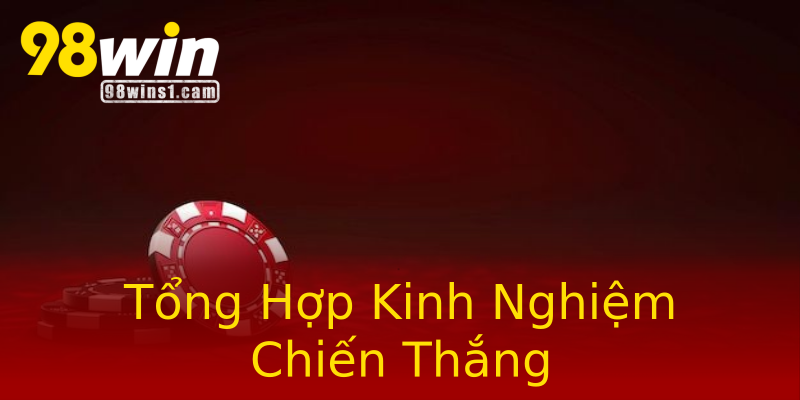 Tổng Hợp Kinh Nghiệm Chiến Thắng Tổng Hợp Kinh Nghiệm Chiến Thắng