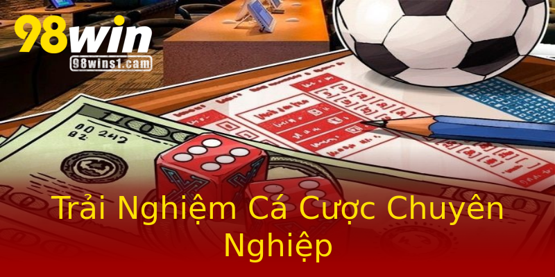 Trải Nghiệm Cá Cược Chuyên Nghiệp Trải Nghiệm Cá Cược Chuyên Nghiệp