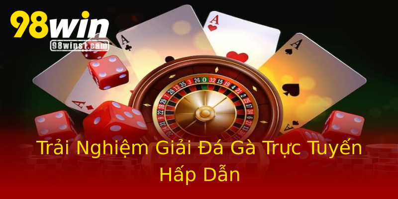 Trải Nghiệm Giải Đá Gà Trực Tuyến Hấp Dẫn Trải Nghiệm Giải Đá Gà Trực Tuyến Hấp Dẫn