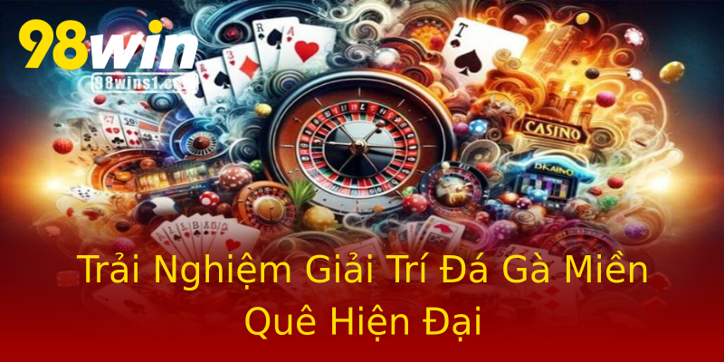 Trải Nghiệm Giải Trí Đá Gà Miền Quê Hiện Đại Trải Nghiệm Giải Trí Đá Gà Miền Quê Hiện Đại