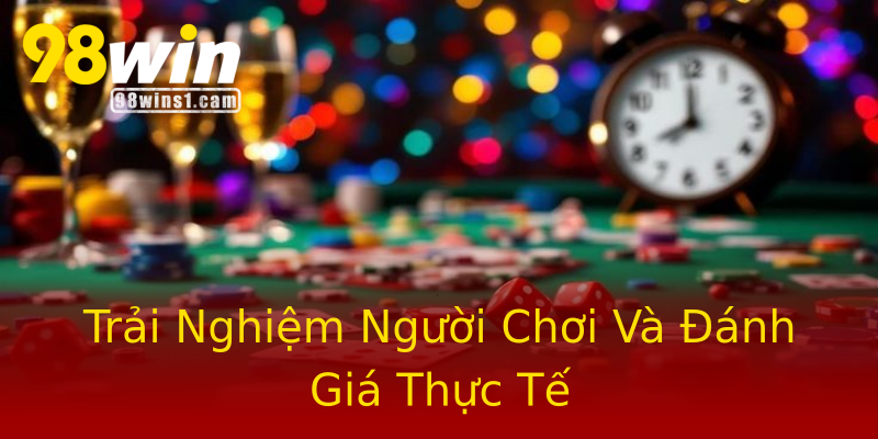 Trải Nghiệm Người Chơi Và Đánh Giá Thực Tế Trải Nghiệm Người Chơi Và Đánh Giá Thực Tế